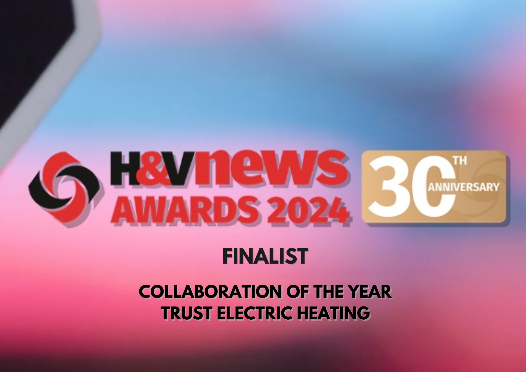 Trust Electric Heating Named Finalist for Collaboration of the Year at Heating and Ventilation Awards 2024