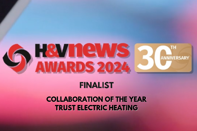 Trust Electric Heating Named Finalist for Collaboration of the Year at Heating and Ventilation Awards 2024