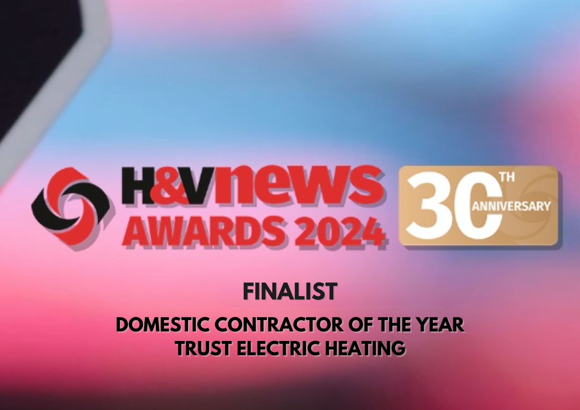 Trust Electric Heating Named Finalist for Domestic Heating Contractor of the Year at Heating and Ventilation Awards 2024