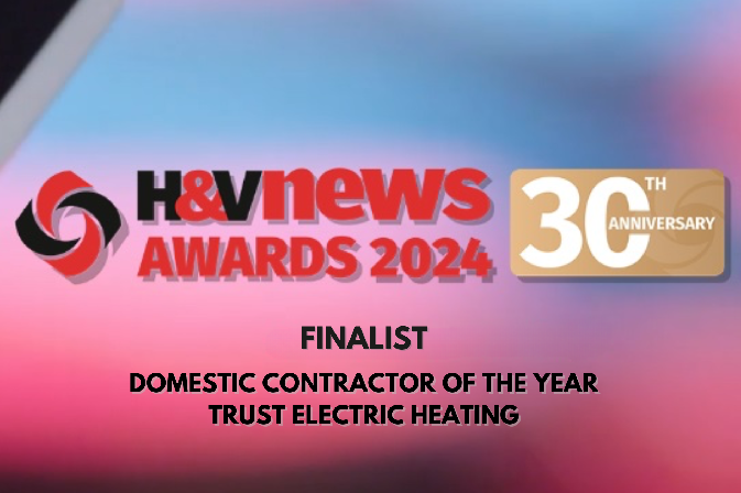 Trust Electric Heating Named Finalist for Domestic Heating Contractor of the Year at Heating and Ventilation Awards 2024