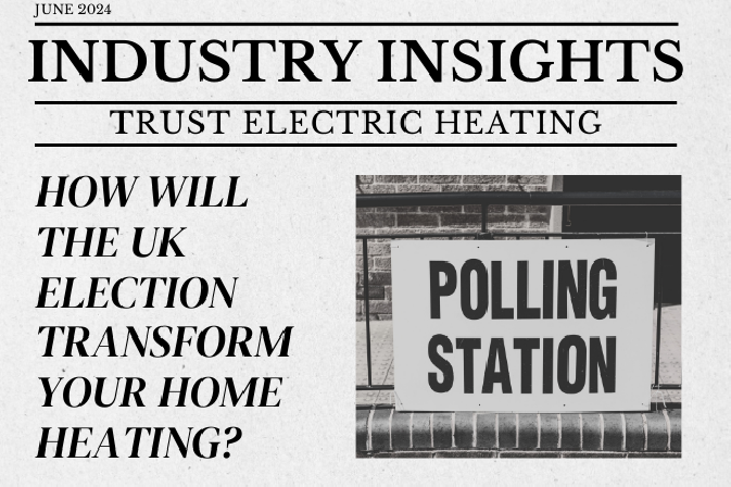 Industry Insights June 2024: How the UK Election Could Transform Home Heating