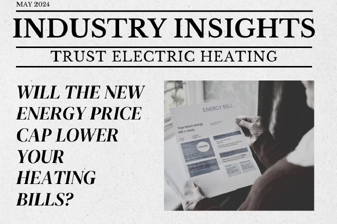 Industry Insights May 2024: Will the New Energy Price Cap Lower Your Heating Bills?