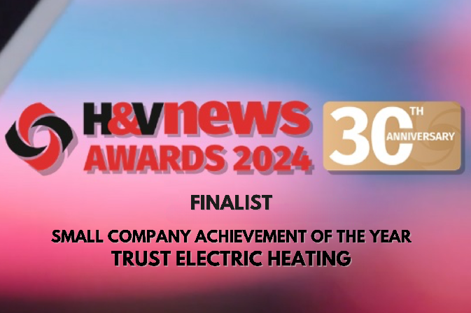 Trust Electric Heating Named Finalist for Small Company Achievement of the Year at Heating and Ventilation Awards 2024